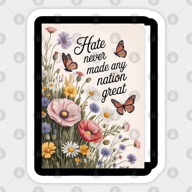Hate-Never-Made-Any-Nation-Great Sticker by Creatifly Graphic Tees